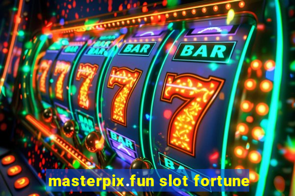 masterpix.fun slot fortune